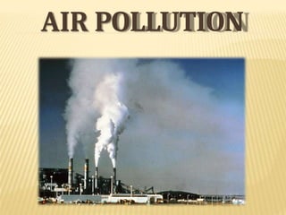 AIR POLLUTION
 