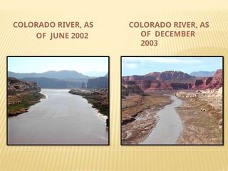 COLORADO RIVER, AS
OF JUNE 2002
COLORADO RIVER, AS
OF DECEMBER
2003
 