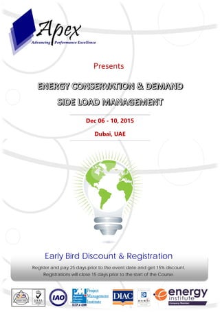 Presents 
Dec 06 - 10, 2015
Dubai, UAE
Early Bird Discount & Registration
Register and pay 25 days prior to the event date and get 15% discount.
Registrations will close 15 days prior to the start of the Course.
 