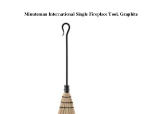 Minuteman International Single Fireplace Tool, Graphite
 