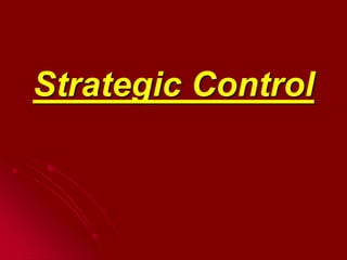 Strategic Control
 