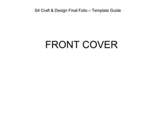 FRONT COVER S4 Craft & Design Final Folio – Template Guide 