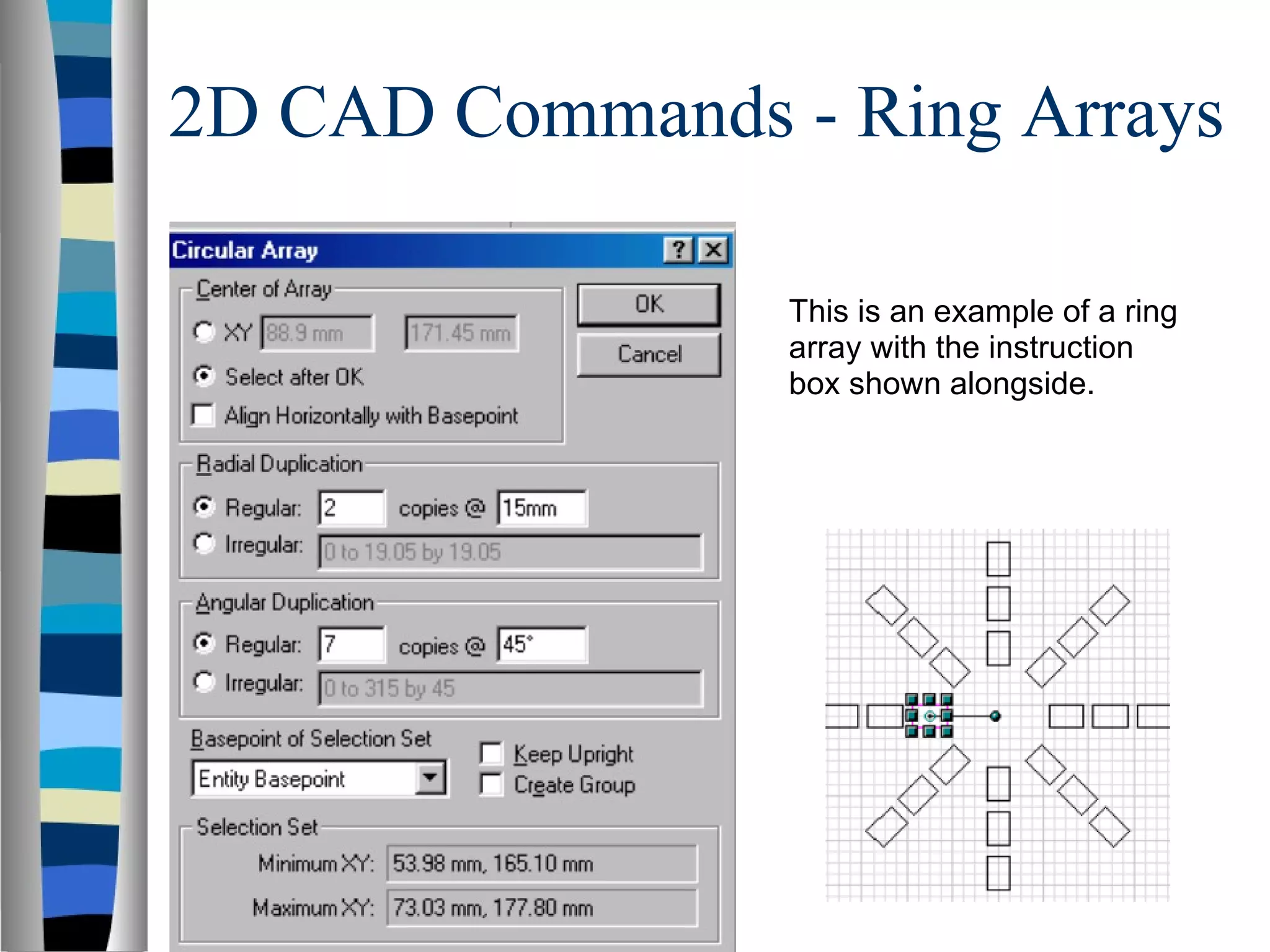2D CAD Commands - Ring Arrays This is an example of a ring array with the instruction box shown alongside. 