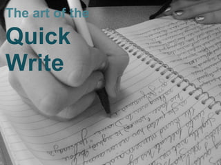 The art of the  Quick Write 