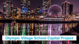 Olympic Village School Capital Project
 
