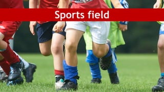 Sports field
 