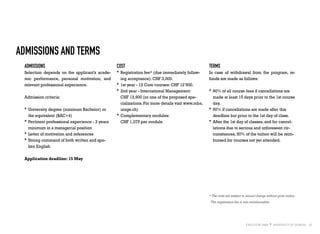 25
Admissions and terms
admissions
Selection depends on the applicant’s acade-
mic performance, personal motivation, and
relevant professional experience.
Admission criteria:
°° University degree (minimum Bachelor) or
the equivalent (BAC+4)
°° Pertinent professional experience - 3 years
minimum in a managerial position
°° Letter of motivation and references
°° Strong command of both written and spo-
ken English
Application deadline: 15 May
COST
°° Registration fee* (due immediately follow-
ing acceptance): CHF 3,000.
°° 1st year - 12 Core courses: CHF 12’900.
°° 2nd year - International Management:
CHF 12,900 (or one of the proposed spe-
cializations. For more details visit www.mba.
unige.ch)
°° Complementary modules:
CHF 1,075 per module
terms
In case of withdrawal from the program, re-
funds are made as follows:
°° 90% of all course fees if cancellations are
made at least 15 days prior to the 1st course
day.
°° 50% if cancellations are made after this
deadline but prior to the 1st day of class.
°° After the 1st day of classes, and for cancel-
lations due to serious and unforeseen cir-
cumstances, 50% of the tuition will be reim-
bursed for courses not yet attended.
* The costs are subject to annual change without prior notice.
The registration fee is non-reimbursable.
 
