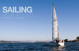 20 21
words Samantha Ross | photos Mike Perrault
Sailing
Year Round
 