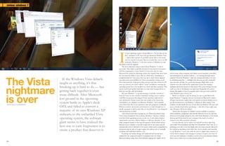 34 35
with its dock, where programs and folders can be launched, controlled,
and rearranged in an intuitive fashion — no scouring through menus
required. However, Windows 7 takes the concept and makes it its own
by including jump lists — intelligent lists that pop up with commonly
accessed tasks and files for a particular program. Right-click on the
Libraries icon (the catch-all file organization system that manages
intelligent directories based on what kind of file you’re looking for) and
you’ll see a list of the libraries you open most frequently. It’s a clever
feature that applies to lots of programs and it only gets more useful the
more Windows gets to know you.
Before you decide to take the plunge, be sure to grab Microsoft’s
handy Windows 7 Upgrade Advisor tool found on Microsoft’s website.
It’ll give your system a quick once-over and let you know whether you’ve
got the horsepower to run Windows 7 effectively. Most current Vista
machines should handle the new OS just fine, but Windows XP users will
want to double-check before purchasing — after all, it’s been eight years
since Windows XP hit the market.
There’s also the matter of multiple versions available to purchase,
which needlessly complicates what should otherwise be an easy decision.
However, most people will get by fine with Home Premium on the family
desktop and Professional for any computers that need to be able to
connect to an office network or domain.
If you’re like me, you’ve stuck it out with XP for those eight long
years while Vista floundered and Mac OS X flourished. That’s why it’s so
gratifying to be able to say that finally, after one major misstep, Microsoft
has crafted an operating system that’s fast, clever, intuitive and enjoyable
to use. Windows 7 is not only easily the rival of Apple’s latest iteration of
OS X, Snow Leopard; it also manages to trump it in quite a few ways. If
you’ve got the hardware to handle it, you’re in for a very pleasant surprise
that’s sure to make even your Mac friends jealous.
If the Windows Vista debacle
taught us anything, it’s that
breaking up is hard to do — but
getting back together is even
more difficult. After Microsoft
lost ground in the operating
system battle to Apple’s sleek
OSX and failed to convert a
majority of its own Windows XP
stalwarts to the embattled Vista
operating system, the software
giant seems to have realized the
best way to earn forgiveness is to
create a product that deserves it.
I
ts latest operating system is being billed as a “for the fans, by the
fans” reparation to PC users who got burned by Windows Vista
— almost like a gesture of goodwill, except that it costs money
even for current Vista users. But rest assured that, even at its full
retail price, Windows 7 is the best version of Windows yet and
absolutely worth the upgrade.
The most important thing to know about Windows 7 is that it
just works. That might sound like the kind of rhetoric best associated
with the congregation of the Church of Steve Jobs, but for once
Microsoft has crafted an operating system that requires little more from
the user than the ability to put a disc in a DVD drive. Installation is
straightforward for Vista users, who can opt to load a direct upgrade
over their previous installation of Vista, conveniently ironing out all
those bad memories while preserving your personal data. However, XP
users are forced to do what’s called a “clean” installation, meaning the
operating system has to be installed on a fresh hard drive partition. This
means you’ll need another hard drive or some other storage device to
back up your files with beforehand.
But once Windows 7 is up and running, it feels like a breath of
fresh air. Gone are the countless redundant warning screens and the
Cold War-era paranoia that plagued Vista’s interface, replaced by a
very unobtrusive Action Center that rests neatly in the system tray.
And thanks to its emphasis on efficiency, Windows 7 boots quickly
(even faster than XP, in my experience) and runs programs confidently.
Without countless permission authorizations to wade through just to
install a program or delete some files, it’s clear Windows 7 was designed
with productivity in mind.
And it doesn’t hurt that it’s gorgeous, too. Borrowing heavily from
Vista’s shiny, transparent Aero aesthetic, Windows 7 features a refined
look that’s both appealing and easy on the eyes. It also makes window
organization even more efficient thanks to a slick new function. If you
drag a program window to the top, it’ll expand to fill the whole screen;
likewise, move a window to the left or right side of the screen and it’ll
automatically resize to fill half of the screen, which means comparing two
documents side-by-side no longer requires the tedious task of manually
reshaping each individual window to fit.
In perhaps the boldest change, the traditional task bar has been
replaced by one composed entirely of program icons. It’s clearly
Microsoft taking a page from (well, blatantly ripping off) Apple’s OS X
Screenshots courtesy of Microsoft
The Vista
nightmare
is overwords Nick Cummings
review: windows 7
 