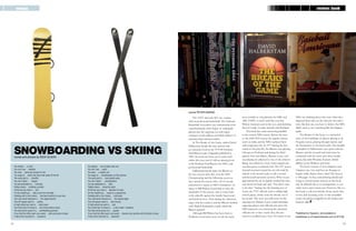 12 13
words Peter Barna
most notably as a broadcaster for NBC and
ABC/ESPN, it wasn’t until this year that
Walton returned, tears in his eyes, and declaring
that he’s ready to make amends with Portland.
The book has some interesting parallels
to the current NBA season. Before the start
of the 2009-2010 season the regular referees
went on strike and the NBA replaced them
with temporary refs. In 1977 during the first
round of the playoffs, the Blazers were playing
Chicago, in Portland, and during the third
quarter, first-year Blazer, Maurice Lucas, who
was playing too physical to one of the referee’s
liking, was called for a foul. Lucas argued and
was then given a technical foul. The 6’9” power
forward stormed toward the ref, who had his
whistle in his mouth ready to call a second
technical and automatic ejection. When Lucas
approached the ref, he lightly touched his chin,
and shook his head and said, “You don’t want
to do that.” Staring into the burning eyes of
Lucas, the 5’10” official, used to calling high
school games, slowly took the whistle out of
his mouth. The story was told more for the
amazing way Maurice Lucas could intimidate
opposing players and officials, but when the
NBA imposed a no criticizing the substitute
officials rule or face a hefty fine, this pre-
season it recalled Lucas’ story. It’s unsure if the
versus
You believe. . . in unity
You can’t see. . . heelside
You wear. . . pants big enough for two
You laugh at. . . skiers who drop their poles off the lift
The worst part is. . . chairlifts
You can’t stand. . . . moguls
You top destination is. . . Colorado
Falling means. . . imitating a pretzel
At the bar you order a. . . pint
On the chairlift you. . . take a pull from the flask
Colliding with a tree means. . . tree bark imprints on your face
Your only aerial maneuver is. . . the caged squirrel
Your off-season sport is. . . surfing
In high school you were a. . . class clown
Your facial hair of choice is. . . the Grizzly Adams beard
You have all the grace of a. . . cartwheeling gymnast
If you tried the other sport, you would. . . lose some piece of gear
A day at the mountain is. . . awesome
NBA was thinking about this story when they
imposed their rules on the sub-refs, but with a
story like this one, you have to believe the NBA
didn’t want to see something like this happen
again.
The Breaks of the Game is a masterful
story of the hardships of players playing in an
82-game season, playing through injuries and
the frustrations of the head coach. The breadth
is detailed of Halberstam’s year spent with the
Blazers, and the research and interviews he
conducted with the team, and other notable
greats, like John Wooden, Kareem Abdul-
Jabbar, Lenny Wilkens, and more.
The book consists of four chapters total.
Chapters one, two, and four are 48 pages in
length, while chapter three, titled The Season,
is 348 pages. In fact, remembering details and
trying to reread certain sections in this book
may be difficult due to its arrangement, so use
sticky notes, and a trusty pen. However, this is a
fun book to tell your friends about, sports fans
or not, and recanting some of the incredible
stories should be insightful for all readers and
listeners alike.
Published by Hyperion, and available at
bookstores or at hyperionbooks.com for $15.99.
The 1970’s and early 80’s saw a major
shift in professional basketball. The National
Basketball Association was transitioning from
a predominantly white league of underpaid
players into the superstar era with major
contracts worth millions and black athletes of
amazing talent and personality.
In The Breaks of the Game, author David
Halberstam details this time period with
an exhaustive look at the 1979-80 Portland
Trail Blazers team. Originally published in
1981, the book has been out of print until
earlier this year, and it’s still an amazing look
at the Portland Trail Blazers, the NBA, and
professional basketball.
Halberstam breaks apart the Blazers in
the two seasons after they won the NBA
Championship and the following season as
they started the season with a 50-10 record
and poised to repeat as NBA Champions. An
injury to Bill Walton, forced him to miss the
remainder of the season, only to come back
in the playoffs against the Seattle Supersonics
and break his foot. Then during the offseason,
angry with the coaches, and the Blazers medical
staff, Walton demanded a trade, which the
Blazers granted.
Although Bill Walton has been back to
Portland several times since he left the team,
You believe. . . two is better than one
You can’t see. . . uphill
You wear. . . a spyder suit
You laugh at. . . snowboarders on flat sections
The worst part is. . . hard plastic boots
You can’t stand. . . . snowboarders
You top destination is. . . Utah
Falling means. . . doing the splits
At the bar you order a. . . Bourbon Furnace
On the chairlift you. . . snack on a granola bar
Colliding with a tree means. . . nutcracker
Your only aerial maneuver is. . . the spread eagle
Your off-season sport is. . . trail running
In high school you were a. . . jock
Your facial hair of choice is. . . a slick lookin’ mustache
You have all the grace of a. . . gazelle
If you tried the other sport, you would. . . become very familiar with the taste of snow
A day at the mountain is. . . awesome
Snowboarding VS Skiingwords and photos by Rick Olson
review: book
 