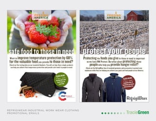 TracieGreenTracieGreen
REFRIGIWEAR INDUSTRIAL WORK WEAR CLOTHING
PROMOTIONAL EMAILS
 