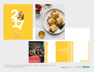 POSTCARD AND BUSINESS CARD DESIGN
TracieGreenTracieGreen
JAN
Start the year off with a bang
by surprising guests with a free
breakfast entrée for the first week
of the Winter Campaign.
happy
NEW YEAR!
notes
CHICK-FIL-A® 2017 MARKETING PLANNER / UNEXPECTED FUN
FINAL CHOSEN CONCEPT
MARKETING PLANNER
JAN
january
CHICK-FIL-A NEW YORK GRAND OPENING OCTOBER 3, 2015
The “First 100 to Pay it Forward,” was an activation moving beyond the
concept of camping out and into a pay-it-forward mindset. The new twist on
a long-established tradition was created to position New Yorkers as the hero,
giving them ownership of gifting a Chick-fil-A®
experience.
 