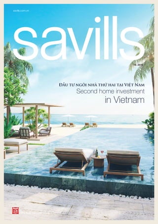 savills.com.vn 1
Đầu tư ngôi nhà thứ hai tại Việt Nam
Second home investment
in Vietnam
10. 2016
 