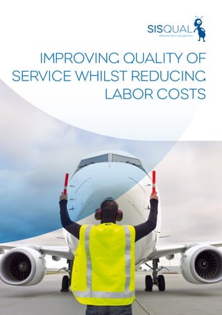 IMPROVING QUALITY OF
SERVICE WHILST REDUCING
LABOR COSTS
 