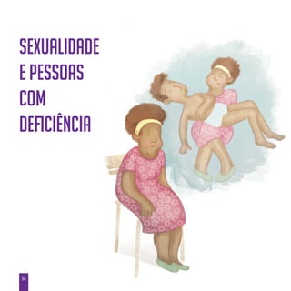 36
Sexualidade
e Pessoas
com
deficiência
 