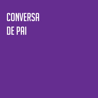 58
conversa
de pai
 