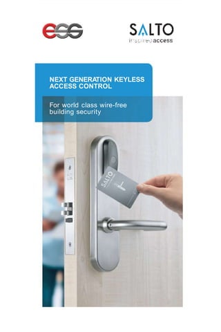 NEXT GENERATION KEYLESS
ACCESS CONTROL
For world class wire-free
building security
 