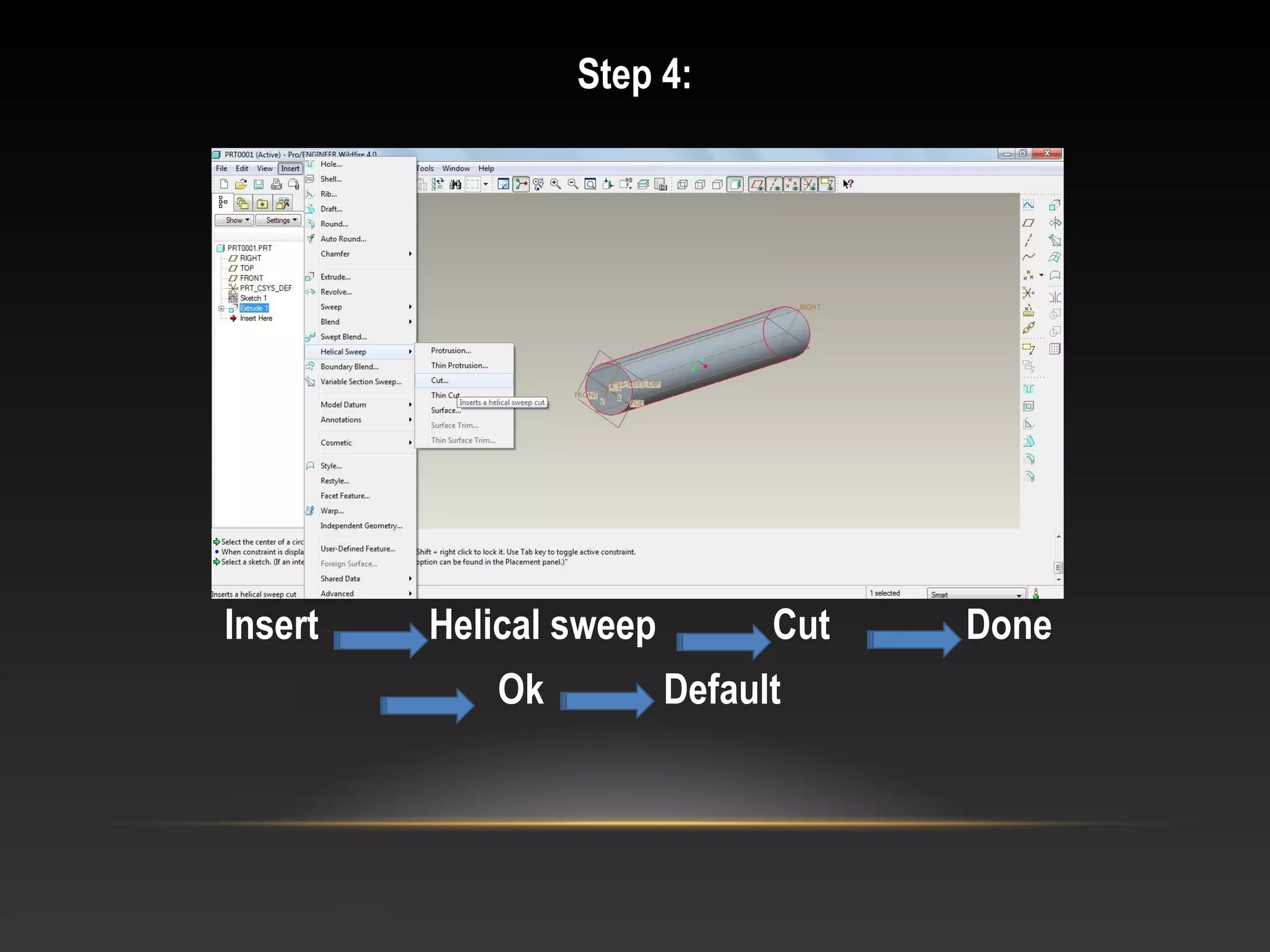 Step 4:
Insert Helical sweep Cut Done
Ok Default
 