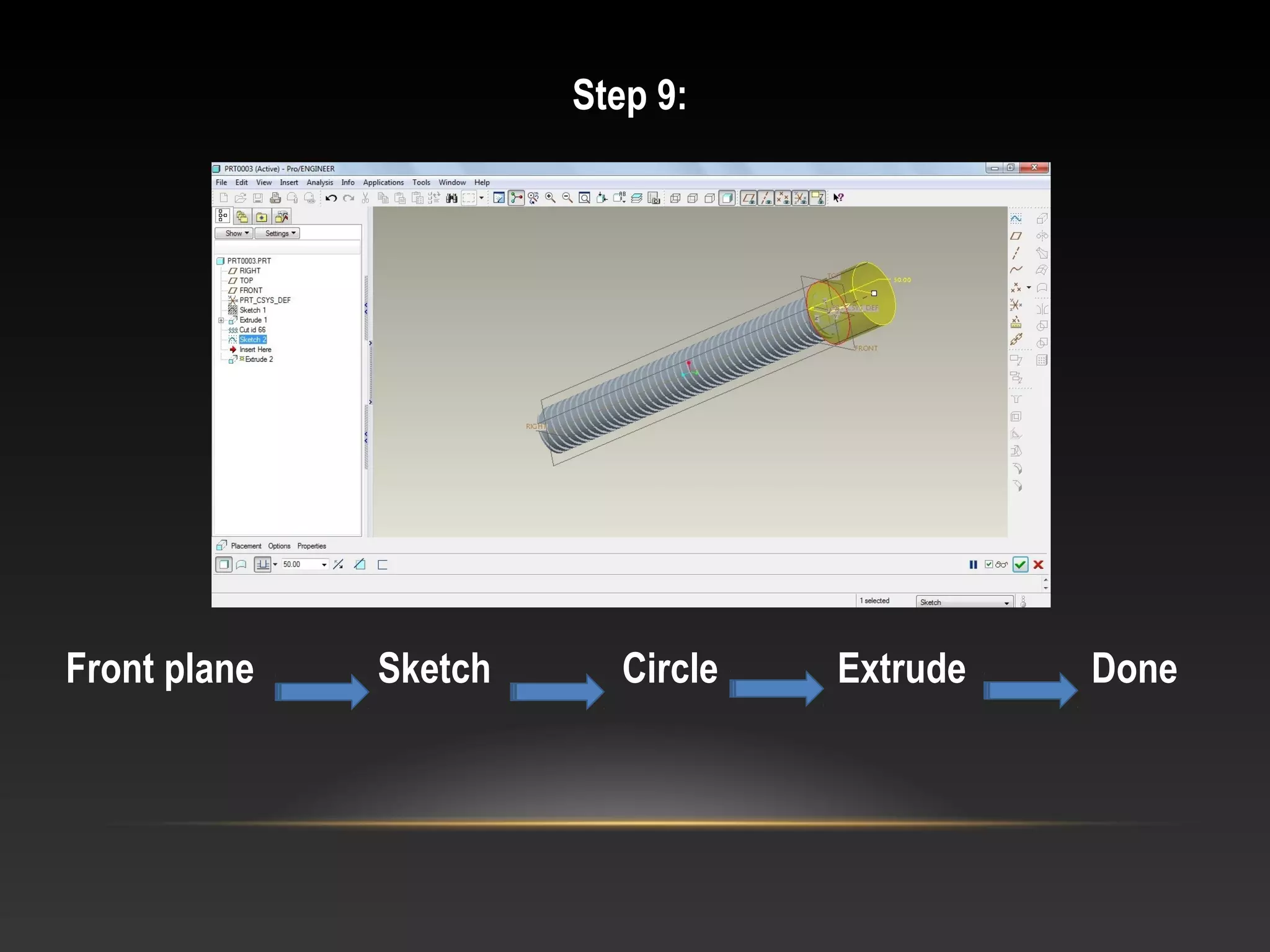 Step 9:
Front plane Sketch Circle Extrude Done
 