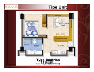 10Gambar- gambar pada persentasi ini adalah ilustrasi dari tahapan bangunan, design,ukuran dan spesifikasi sewaktu-waktu dapat mengalami perubahan tanpa pemberitahuan dan merupakan hak penuh pengembang.
TipeTipe UnitUnit
1 Bedroom
 