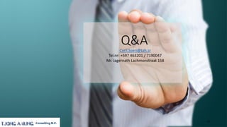Q&A
23
Cyril.Soeri@tah.sr
Tel.nr: +597 463201 / 7190047
Mr. Jagernath Lachmonstraat 158
 