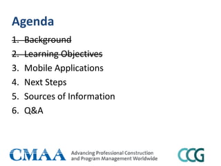 Agenda
1. Background
2. Learning Objectives
3. Mobile Applications
4. Next Steps
5. Sources of Information
6. Q&A
 