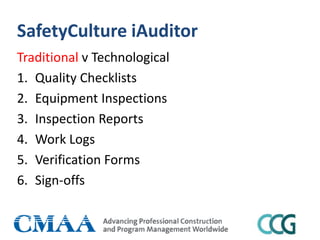 SafetyCulture iAuditor
Traditional v Technological
1. Quality Checklists
2. Equipment Inspections
3. Inspection Reports
4. Work Logs
5. Verification Forms
6. Sign-offs
 