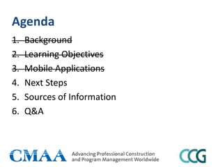 Agenda
1. Background
2. Learning Objectives
3. Mobile Applications
4. Next Steps
5. Sources of Information
6. Q&A
 