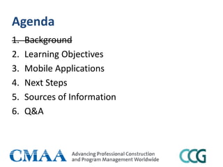 Agenda
1. Background
2. Learning Objectives
3. Mobile Applications
4. Next Steps
5. Sources of Information
6. Q&A
 