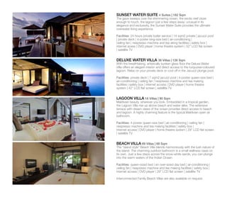 SUNSET WATER SUITE 4 Suites | 182 Sqm
The gaze sweeps over the shimmering ocean, the exotic reef close
enough to touch, the lagoon just a few steps away: unusual in its
elegance and exclusivity, the Sunset Water Suite provides the ultimate
overwater living experience.
Facilities: 24 hours private butler service | 14 sqm2 private | jacuzzi pool
| private deck | 4-poster king-size bed | air-conditioning |
ceiling fan | nespresso machine and tea aking facilities | safety box |
internet acess | DVD player | home theatre system | 52” LCD flat screen
| satellite TV
DELUXE WATER VILLA 36 Villas | 126 Sqm
With the breathtaking, artistically sunken glass floor the Deluxe Water
Villa offers an elegant interior and direct access to the turquoise-coloured
lagoon. Relax on your private deck or cool off in the Jacuzzi plunge pool.
Facilities: private deck | 7 sqm2 jacuzzi pool | 4-poster queen-size bed |
air-conditioning | ceiling fan | nespresso machine and tea making
facilities | safety box | internet access | DVD player | home theatre
system | 42” LCD flat screen | satellite TV
LAGOON VILLA 16 Villas | 90 Sqm
Maldivian beauty, wherever you look. Embedded in a tropical garden,
the Lagoon Villa rise up above beach and water alike. The extensive
terrace with dream views of the ocean provides direct access to beach
and lagoon. A highly charming feature is the typical Maldivian open air
bathroom.
Facilities: 4-poster queen-size bed | air-conditioning | ceiling fan |
nespresso machine and tea making facilities | safety box |
internet access | DVD player | home theatre system | 29” LCD flat screen
| satellite TV
BEACH VILLA 69 Villas | 68 Sqm
The “island style” Beach Villa blends harmoniously with the lush nature of
the island. The charming outdoor bathroom is a small wellness oasis on
its own. Just a few steps across the snow-white sands, you can plunge
into the warm waters of the Indian Ocean.
Facilities: queen-sized bed | an over-sized day bed | air-conditioning |
ceiling fan | nespresso machine and tea making facilities | safety box |
internet access | DVD player | 29” LCD flat screen | satellite TV.
Interconnected Family Beach Villas are also available on request.
 