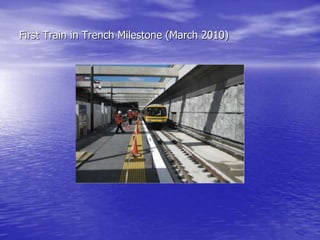 First Train in Trench Milestone (March 2010)
 