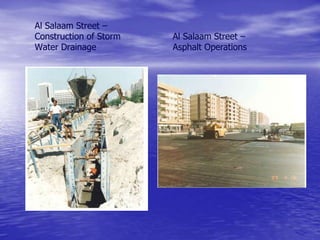 Al Salaam Street –
Construction of Storm
Water Drainage
Al Salaam Street –
Asphalt Operations
 