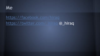 Me 
https://facebook.com/hiraq 
https://twitter.com/_hiraq @_hiraq 
 