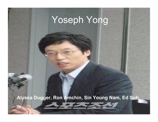 Yoseph Yong




Alyssa Dugger, Ron Amchin, Sin Young Nam, Ed Suh
 