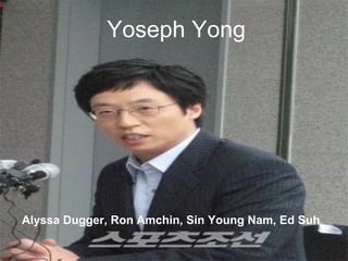 Yoseph Yong Alyssa Dugger, Ron Amchin, Sin Young Nam, Ed Suh 