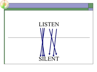 LISTEN
SILENT
 