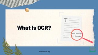 What Is OCR?
What Is OCR?
barcodelive.org
 