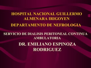 HOSPITAL NACIONAL GUILLERMO ALMENARA IRIGOYEN DEPARTAMENTO DE NEFROLOGIA   ,[object Object],[object Object]