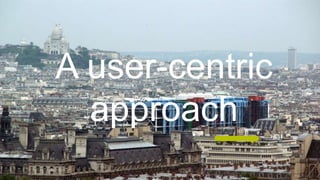A user-centric
approach
 