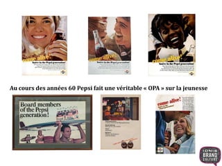 Au cours des années 60 Pepsi fait une véritable « OPA » sur la jeunesse
 
