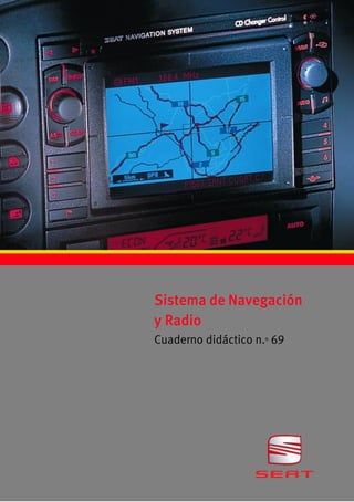 Sistema de Navegación
y Radio
Cuaderno didáctico n.o 69
 