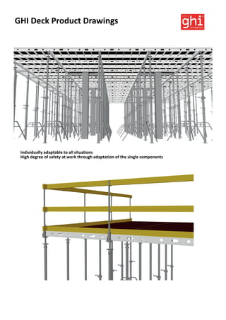 GHI Deck Product Drawings
Individually adaptable to all situations
High degree of safety at work through adaptation of the single components
 