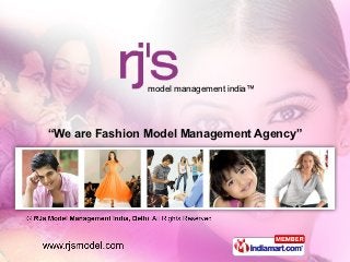 model management india™




“We are Fashion Model Management Agency”
 