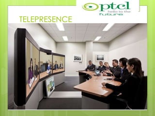 TELEPRESENCE
 