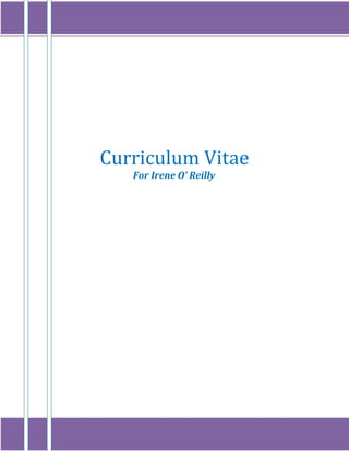 Curriculum Vitae
For Irene O’ Reilly
Page 1 of 11
 