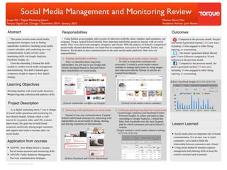 This poster reviews some social media
management strategies such as finding
stakeholder workflows, building social media
content calendars, and conducting two-way
communication. It also reviews some
monitoring skills via Google Analytics,
Facebook Insight, etc.
From the internship, I learned the skills
needed to conduct social media management
and monitoring. The skills I learned gave
companies insight to improve their digital
strategy.
Using Schock as an example, after a series of interviews with the client, retailers, and consumers, our
company, Torque, helped Schock identify three important stakeholder groups to interact with on social
media. They were showroom managers, designers, and clients. With the analysis of Schock’s competitors’
social media channel distribution, we found that its competitors were active on Facebook, Twitter, and
Pinterest. We decided to start communication on the same social media platforms. Here were my
responsibilities:
Abstract
Project Description
Learning Objectives
Junyan Wu / Digital Marketing Intern
Torque Digital Ltd., Chicago / December, 2014 - January, 2015
Copyright @ 2015 Junyan Wu, East Lansing, MI. 48823
•Getting familiar with social media functions
•Improving data collection and analytics skills
Outcomes
As a digital marketing intern, I was in charge
of social media operations and monitoring for
two lifestyle brands, Schock which is well-
known for its granite sinks, and USI, a smoke
alarm brand. My goal was to build brand
awareness and loyalty among target customers
and support sales team to increase sales via
social media.
1
Responsibilities
3. Interacting with stakeholders on social media
!1
(Schock Facebook and Twitter Interaction)
1
Social
Visitors
%New
Visitors
Bounce Rate
Avg. Visitor
Duration
14 14.29 35.71 00:02:40
I used Google Analytics and Facebook/Twitter/
Pinterest Insights to collect and analyze data.
According to Google Analytics, I found that
links from Facebook were the most frequent
path by which consumers arrived at Schock’s
website.
Lesson Learned
• Social media plays an important role in brand
communication. It is an easy way to reach
consumers, yet is hard to build the
relationship between consumers and a brand.
• Using social media for business requires
management and planning skills to keep the
content consistent and systematic.
4. Collecting and analyzing data from social media
Google Analytics social media channel tracking  
(12/1/14-12/31/14):
Social Media Management and Monitoring Review
Page
Likes
Total
Reach
Total Post
Reach
Engagem
ent
Interactio
n
37 324 359 90
Likes: 12
Shares: 10
Post
0
10
20
30
40
12/1/14 12/12/14 12/17/14 12/21/14 12/24/14 12/30/14
Post Reach Likes Shares
Schock Facebook Insight (12/1/14-12/31/14):
Mentor: Kevin Masi
Academic Advisor: John Besley
1. Finding stakeholder workflows 2. Building social media content calendar
(Schock social media content calendar)
After we identified three important
stakeholders, my job was to use Google and
Twitter Advanced Search to find and follow
these stakeholders on social media.
(Schock stakeholder workflow on Google)
Instead of one-way communication, I helped
Schock build brand awareness by interacting with
stakeholders on social media by liking, sharing,
and leaving comments on relevant posts.
: Compared to the previous month, the pics
and boards I generated reached 2,682 new users
including 40 who engaged in either liking,
repining, or commenting.
: The tweets I generated helped Shcock
gain 38 new followers compared to 16 new
followers in the previous month.
: Compared to the previous month, the
posts I generated reached 359 new users
including 50 who engaged in either liking,
repining, or commenting.
In order to keep posts consistent and
systematic, I created a social media content
calendar to manage daily posts by using images
and videos provided by Schock or articles we
curated from Internet.
Application from courses
• ADV892: New Media Driver’s License
Social media operation and monitoring skills
• ADV850: Public Relations Management
Two-way communication strategies
 