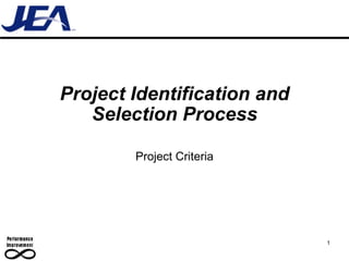 Project Identification and Selection Process Project Criteria 1 