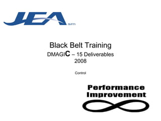 Black Belt Training DMAGI C  – 15 Deliverables 2008 Control 