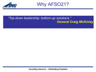 Why AFSO21?

“Top-down leadership; bottom-up solutions.”
                                General Craig McKinley
 