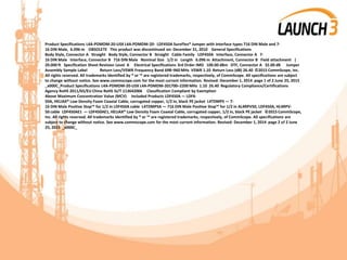 Product Specifications L4A-PDMDM-20-USX L4A-PDMDM-20- LDF450A SureFlex® Jumper with interface types 716 DIN Male and 7-
16 DIN Male, 6.096 m OBSOLETE This product was discontinued on: December 31, 2010 General Specifications
Body Style, Connector A Straight Body Style, Connector B Straight Cable Family LDF450A Interface, Connector A 7-
16 DIN Male Interface, Connector B 716 DIN Male Nominal Size 1/2 in Length 6.096 m Attachment, Connector B Field attachment |
20.000 ft Specification Sheet Revision Level A Electrical Specifications 3rd Order IMD 100.00 dBm DTF, Connector A 32.00 dB Jumper
Assembly Sample Label Return Loss/VSWR Frequency Band 698–960 MHz VSWR 1.10 Return Loss (dB) 26.40 ©2015 CommScope, Inc.
All rights reserved. All trademarks identified by ® or ™ are registered trademarks, respectively, of CommScope. All specifications are subject
to change without notice. See www.commscope.com for the most current information. Revised: December 1, 2014 page 1 of 2 June 25, 2015
_x000C_Product Specifications L4A-PDMDM-20-USX L4A-PDMDM-201700–2200 MHz 1.10 26.40 Regulatory Compliance/Certifications
Agency RoHS 2011/65/EU China RoHS SJ/T 113642006 Classification Compliant by Exemption
Above Maximum Concentration Value (MCV) Included Products LDF450A — LDF4-
50A, HELIAX® Low Density Foam Coaxial Cable, corrugated copper, 1/2 in, black PE jacket L4TDMPS — 7-
16 DIN Male Positive Stop™ for 1/2 in LDF450A cable L4TDMPSA — 716 DIN Male Positive Stop™ for 1/2 in AL4RPV50, LDF450A, HL4RPV-
50 cable LDF450AE1 — LDF450AE1, HELIAX® Low Density Foam Coaxial Cable, corrugated copper, 1/2 in, black PE jacket ©2015 CommScope,
Inc. All rights reserved. All trademarks identified by ® or ™ are registered trademarks, respectively, of CommScope. All specifications are
subject to change without notice. See www.commscope.com for the most current information. Revised: December 1, 2014 page 2 of 2 June
25, 2015 _x000C_
 